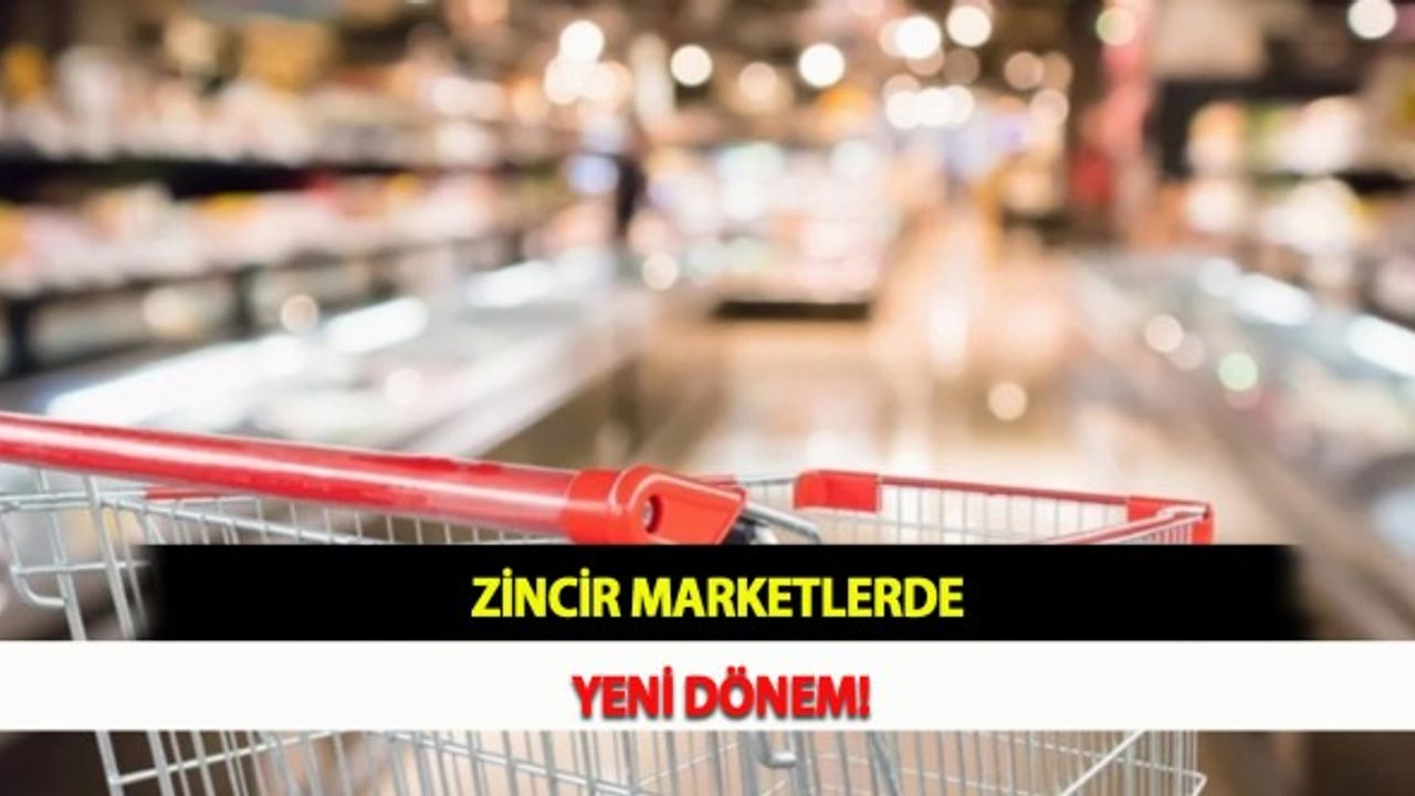 Zincir Marketlerde Yeni Dönem!