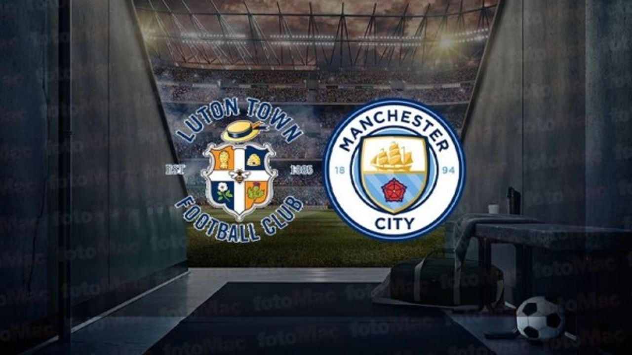 Luton Town - Manchester City canlı izle