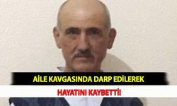 Aile Kavgasında Darp Edilerek Hayatını Kaybetti!