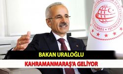 Bakan Uraloğlu, Kahramanmaraşa Geliyor