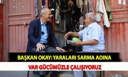 Başkan Okay: Yaraları Sarma Adına Var Gücümüzle Çalışıyoruz