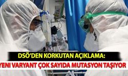 DSÖ’den Korkutan Açıklama: Yeni Varyant Çok Sayıda Mutasyon Taşıyor