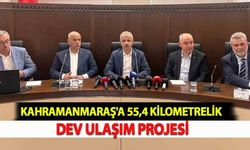 Kahramanmaraş'a  55,4 Kilometrelik Dev Ulaşım Projesi