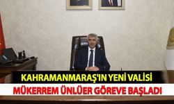 Kahramanmaraş'ın Yeni Valisi Mükerrem Ünlüer Göreve Başladı