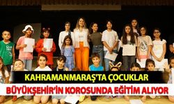 Kahramanmaraş'ta Çocuklar Büyükşehir’in Korosunda Eğitim Alıyor