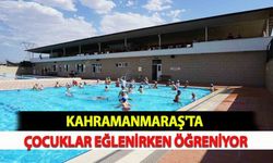Kahramanmaraş'ta Çocuklar Eğlenirken Öğreniyor
