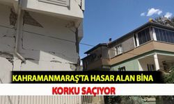 Kahramanmaraş'ta Hasar Alan Bina Korku Saçıyor