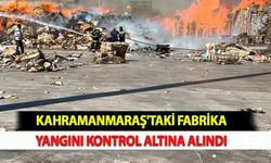 Kahramanmaraş'taki Fabrika Yangını Kontrol Altına Alındı