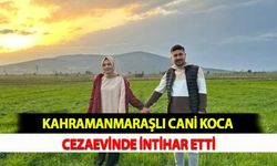 Kahramanmaraşlı Cani Koca Cezaevinde İntihar Etti