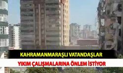 Kahramanmaraşlı Vatandaşlar Yıkım Çalışmalarına Önlem İstiyor