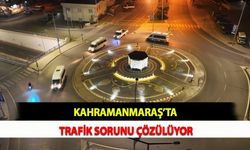 Kahramanmaraş’ta Trafik Sorunu Çözülüyor