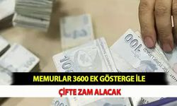 Memurlar 3600 Ek Gösterge İle Çifte Zam Alacak