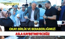 Okay: Birlik ve Beraberliğimizi Asla Kaybetmeyeceğiz