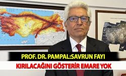 Prof. Dr. Pampal:Savrun Fayı Kırılacağını Gösterir Emare Yok