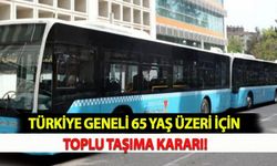 Türkiye Geneli 65 Yaş Üzeri İçin Toplu Taşıma Kararı!