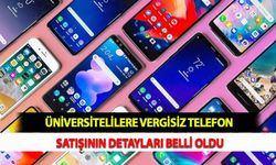 Üniversitelilere Vergisiz Telefon Satışının Detayları Belli Oldu