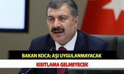 Bakan Koca: Aşı Uygulanmayacak, Kısıtlama Gelmeyecek