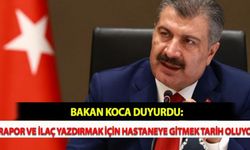 Bakan Koca Duyurdu: Rapor ve İlaç Yazdırmak İçin Hastaneye Gitmek Tarih Oluyor