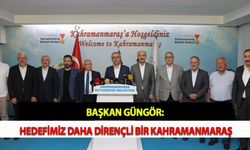 Başkan Güngör: Hedefimiz Daha Dirençli Bir Kahramanmaraş
