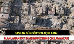 Başkan Güngör’den Açıklama: Planlanan Kat Sayısının Üzerine Çıkılmayacak!