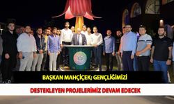 Başkan Mahçiçek; Gençliğimizi Destekleyen Projelerimiz Devam Edecek