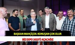 Başkan Mahçiçek: Konuşan Çok Olur Biz EXPO 2023'ü Açacağız
