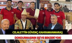 Celalettin Güvenç: Kahramanmaraş Dondurmasının Eşi ve Benzeri Yok!