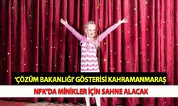 ‘Çözüm Bakanlığı’ Gösterisi Kahramanmaraş NFK’da Minikler İçin Sahne Alacak