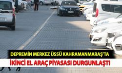 Depremin Merkez Üssü Kahramanmaraş'ta İkinci El Araç Piyasası Durgunlaştı
