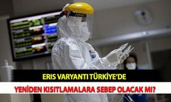 Eris Varyantı Türkiye’de Yeniden Kısıtlamalara Sebep Olacak Mı?