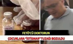 FETÖ'cü Doktorun  Çocuklara “İstismar” Tuzağı Bozuldu