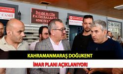 Kahramanmaraş Doğukent İmar Planı Açıklanıyor!