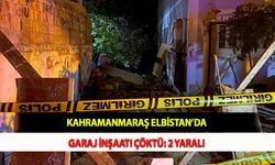 Kahramanmaraş Elbistan’da Garaj İnşaatı Çöktü: 2 Yaralı