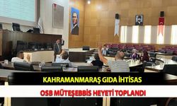 Kahramanmaraş Gıda İhtisas OSB Müteşebbis Heyeti Toplandı