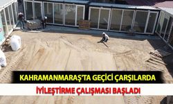 Kahramanmaraş'ta Geçici Çarşılarda İyileştirme Çalışması Başladı