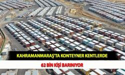 Kahramanmaraş'ta Konteyner Kentlerde 62 Bin Kişi Barınıyor