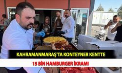 Kahramanmaraş'ta Konteyner Kentte 15 Bin Hamburger İkramı