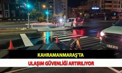 Kahramanmaraş'ta Ulaşım Güvenliği Artırılıyor