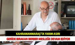 Kahramanmaraş'ta Yarım Asırı Geride Bırakan Berber Mesleğe Devam Ediyor