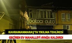 Kahramanmaraş'ta Yıkılma Tehlikesi Geçiren Ev Mahalleyi Ayağa Kaldırdı
