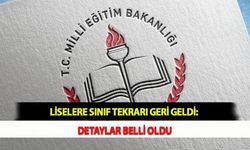 Liselere Sınıf Tekrarı Geri Geldi: Detaylar Belli Oldu