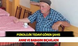 Psikolojik Tedavi Gören Şahıs Anne ve Babasını Bıçakladı!