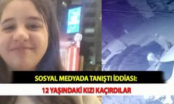 Sosyal Medyada Tanıştı İddiası: 12 Yaşındaki Kızı Kaçırdılar