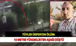 Tüyler Ürperten Ölüm: 10 Metre Yükseklikten Aşağı Düştü