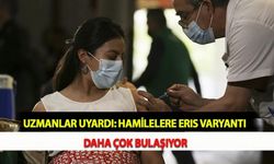 Uzmanlar Uyardı: Hamilelere Eris Varyantı Daha Çok Bulaşıyor