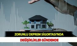 Zorunlu Deprem Sigortası'nda Değişiklikler Gündemde
