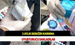 3 Aylık Bebeğin Karnına Uyuşturucu Sakladılar