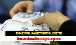 75 Milyon Liralık Tarımsal Destek Ödemesi Bugün Gerçekleşecek