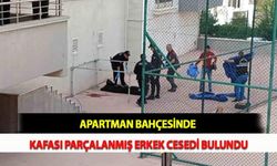 Apartman Bahçesinde Kafası Parçalanmış Erkek Cesedi Bulundu
