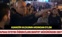 Asansör Kazasının Ardından Eylem Yapmak İsteyen Öğrencilere Emniyet Müdüründen Destek